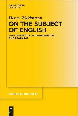 Coperta cărții 'On the Subject of English: The Linguistics of Language Use and Learning - Henry Widdowson'