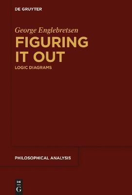 Figuring It Out: Logic Diagrams - George Englebretsen