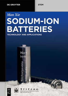 Sodium-Ion Batteries: Advanced Technology and Applications - Man Xie
