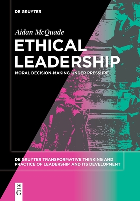 Ethical Leadership: Moral Decision-Making Under Pressure - Aidan Mcquade