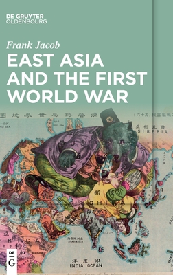 East Asia and the First World War - Frank Jacob