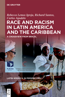 Race and Racism in Latin America and the Caribbean: A Crossview from Brazil - Rebecca Lemos Igreja