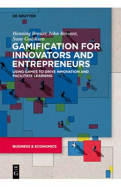 Coperta cărții 'Gamification for Innovators and Entrepreneurs: Using Games to Drive Innovation and Facilitate Learning - Henning Breuer'