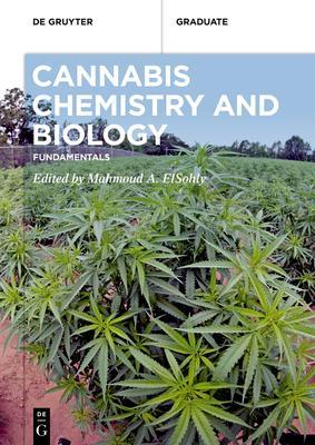 Cannabis Chemistry and Biology: Fundamentals - Mahmoud A. Elsohly