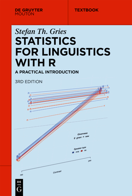 Statistics for Linguistics with R: A Practical Introduction - Stefan Th Gries