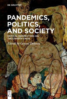 Pandemics, Politics, and Society: Critical Perspectives on the Covid-19 Crisis - Gerard Delanty