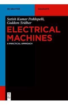 Coperta cărții 'Electrical Machines: A Practical Approach - Satish Kumar Peddapelli'