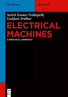 Coperta cărții 'Electrical Machines: A Practical Approach - Satish Kumar Peddapelli'