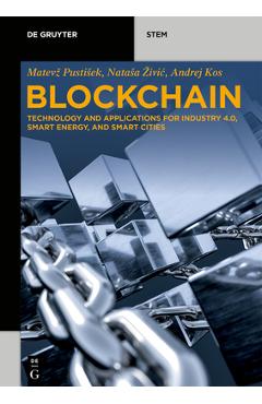 Coperta cărții 'Blockchain: Technology and Applications for Industry 4.0, Smart Energy, and Smart Cities - Matevz Pustisek'