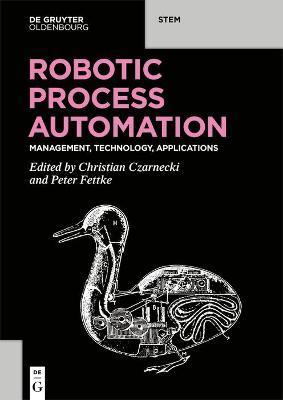 Robotic Process Automation: Management, Technology, Applications - Christian Czarnecki
