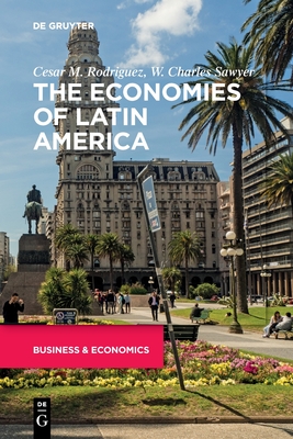 The Economies of Latin America - Cesar Rodriguez