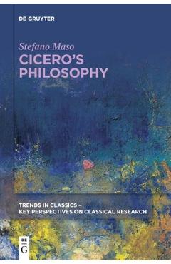 Coperta cărții 'Cicero's Philosophy - Stefano Maso'
