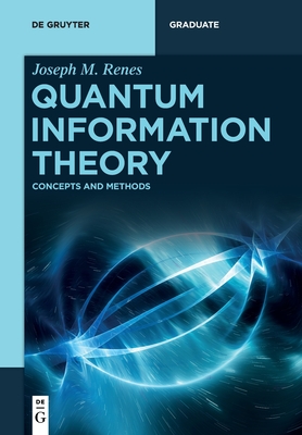 Quantum Information Theory: Concepts and Methods - Joseph Renes