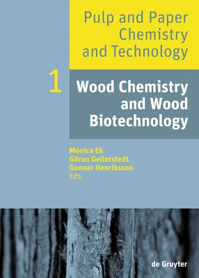 Wood Chemistry and Wood Biotechnology - Monica Ek