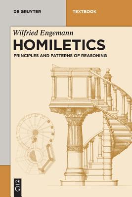 Homiletics: Principles and Patterns of Reasoning - Wilfried Engemann