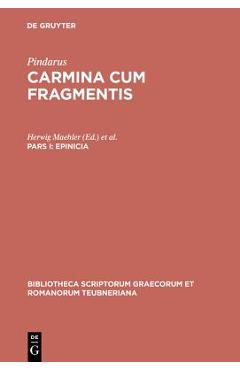 Coperta cărții 'Epinicia, Pars I: Pindari Carmina Cvm Fragmentis - Pindarus'