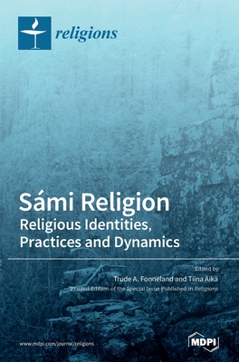 Sámi Religion: Religious Identities, Practices and Dynamics - Trude A. Fonneland
