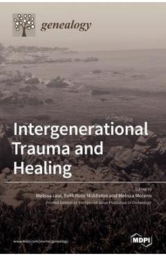 Coperta cărții 'Intergenerational Trauma and Healing - Melissa Leal'