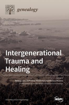 Intergenerational Trauma and Healing - Melissa Leal