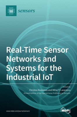 Real-Time Sensor Networks and Systems for the Industrial IoT - Christos Koulamas