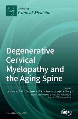 Degenerative Cervical Myelopathy and the Aging Spine - Aria Nouri