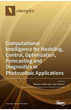 Coperta cărții 'Computational Intelligence for Modeling, Control, Optimization, Forecasting and Diagnostics in Photovoltaic'