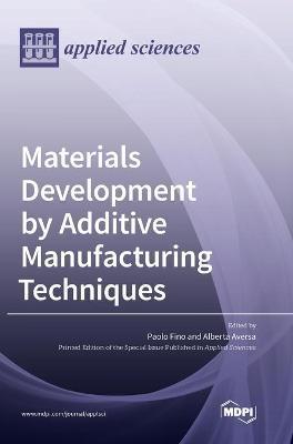 Materials Development by Additive Manufacturing Techniques - Paolo Fino