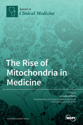 The Rise of Mitochondria in Medicine - Loredana Moro