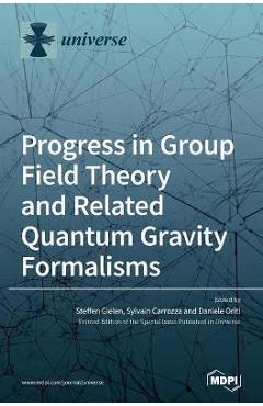 Coperta cărții 'Progress in Group Field Theory and Related Quantum Gravity Formalisms - Steffen Gielen'