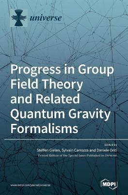 Coperta cărții 'Progress in Group Field Theory and Related Quantum Gravity Formalisms - Steffen Gielen'