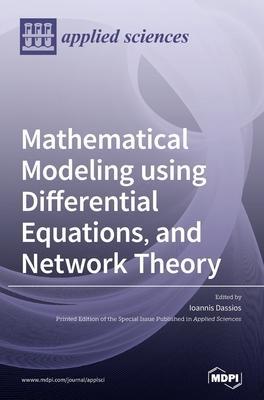 Coperta cărții 'Mathematical Modeling using Differential Equations, and Network Theory - Ioannis Dassios'