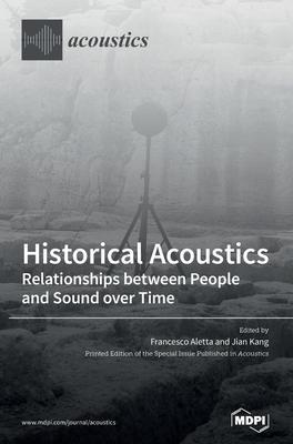 Historical Acoustics: Relationships between People and Sound over Time - Francesco Aletta