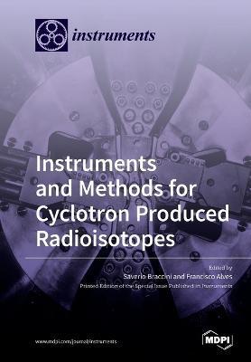 Coperta cărții 'Instruments and Methods for Cyclotron Produced Radioisotopes - Saverio Braccini'