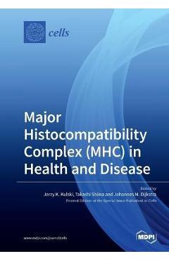 Coperta cărții 'Major Histocompatibility Complex (MHC) in Health and Disease - Jerzy K. Kulski'