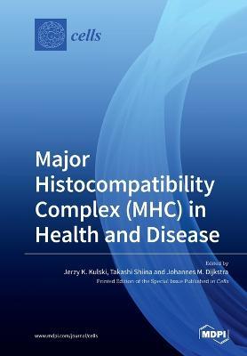 Major Histocompatibility Complex (MHC) in Health and Disease - Jerzy K. Kulski
