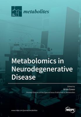 Metabolomics in Neurodegenerative Disease - Brian Green