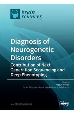 Coperta cărții 'Diagnosis of Neurogenetic Disorders: Contribution of Next Generation Sequencing and Deep Phenotyping - Alisdair Mcneill'