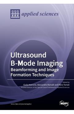Coperta cărții 'Ultrasound B-Mode Imaging: Beamforming and Image Formation Techniques - Giulia Matrone'