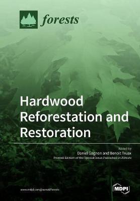 Hardwood Reforestation and Restoration - Daniel Gagnon