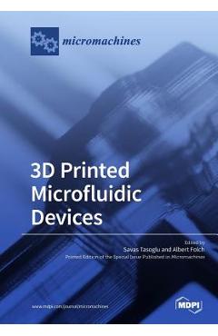 Coperta cărții '3D Printed Microfluidic Devices - Savas Tasoglu'