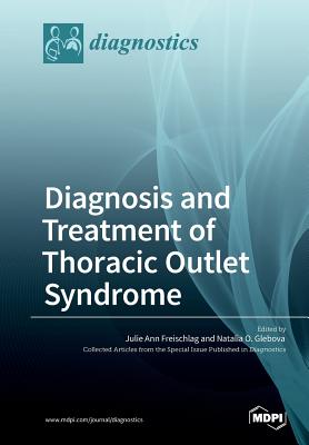 Diagnosis and Treatment of Thoracic Outlet Syndrome - Julie Ann Freischlag