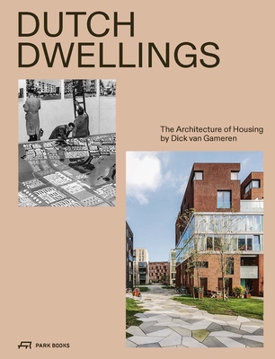 Dutch Dwellings: The Architecture of Housing - Dick Van Gameren