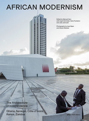 African Modernism: The Architecture of Independence. Ghana, Senegal, Côte d'Ivoire, Kenya, Zambia - Manuel Herz
