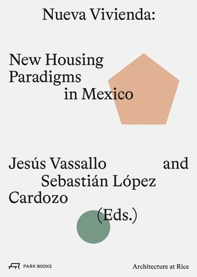Nueva Vivienda: New Housing Paradigms in Mexico - Jesús Vassallo