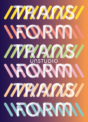 Unstudio: Transform - Ben Van Berkel