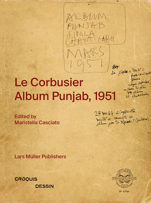 Le Corbusier: Album Punjab, 1951 - Maristella Casciato