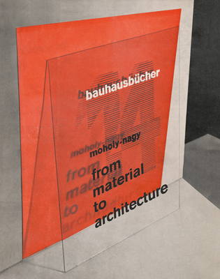 László Moholy-Nagy: From Material to Architecture: Bauhausbücher 14 - Laszlo Moholy-nagy