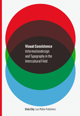 Visual Coexistence: Informationdesign and Typography in the Intercultural Field - Ruedi Baur
