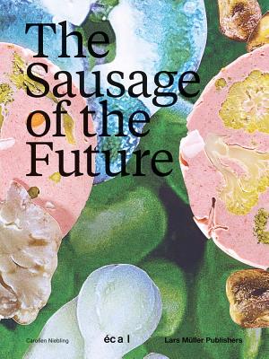 The Sausage of the Future - Carolien Niebling