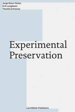 Experimental Preservation - Jorge Otero-pailos